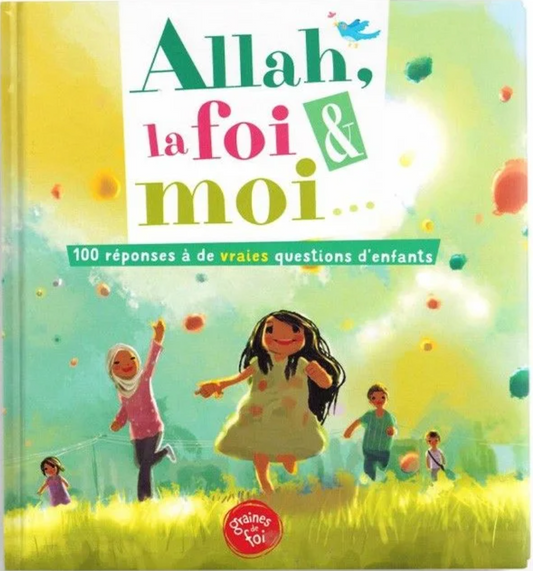 Allah la foi et moi - 100 réponses à des questions d'enfants