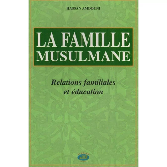 La Famille Musulmane - Relations familiales et éducation